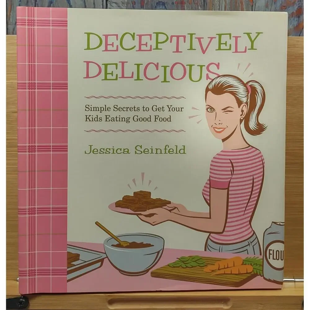 Deceptively Delicious: Simple Secrets to Get Your Kids Eating Good Food by Jesss